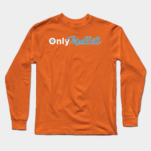 Only Mullets Dark Long Sleeve T-Shirt by ChazTaylor713